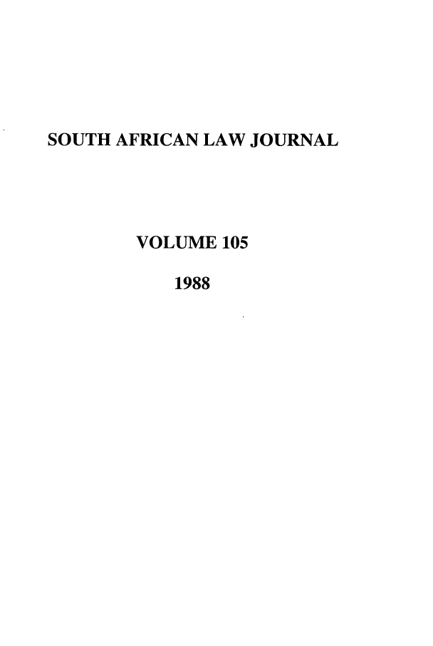 handle is hein.journals/soaf105 and id is 1 raw text is: SOUTH AFRICAN LAW JOURNAL
VOLUME 105
1988


