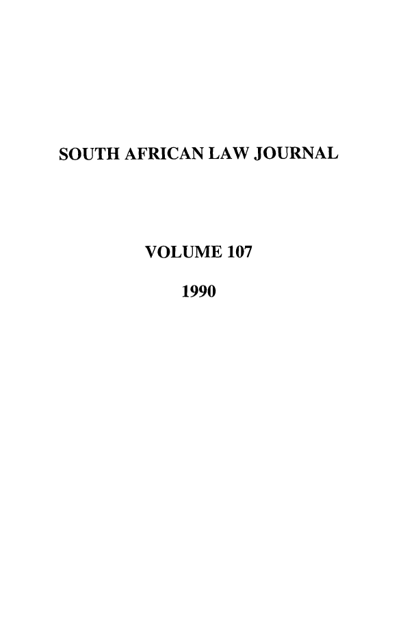 handle is hein.journals/soaf107 and id is 1 raw text is: SOUTH AFRICAN LAW JOURNAL
VOLUME 107
1990


