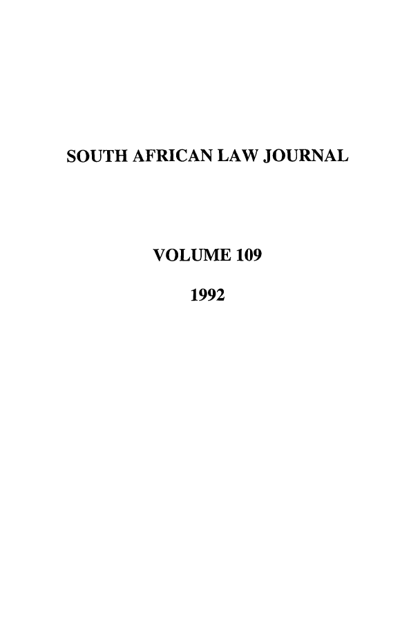 handle is hein.journals/soaf109 and id is 1 raw text is: SOUTH AFRICAN LAW JOURNAL
VOLUME 109
1992


