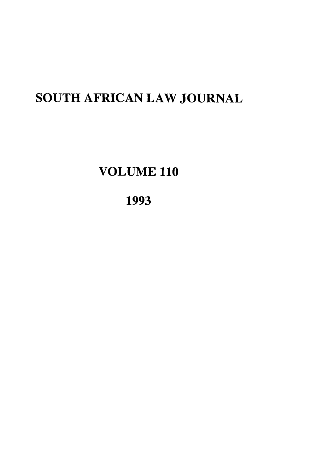 handle is hein.journals/soaf110 and id is 1 raw text is: SOUTH AFRICAN LAW JOURNAL
VOLUME 110
1993


