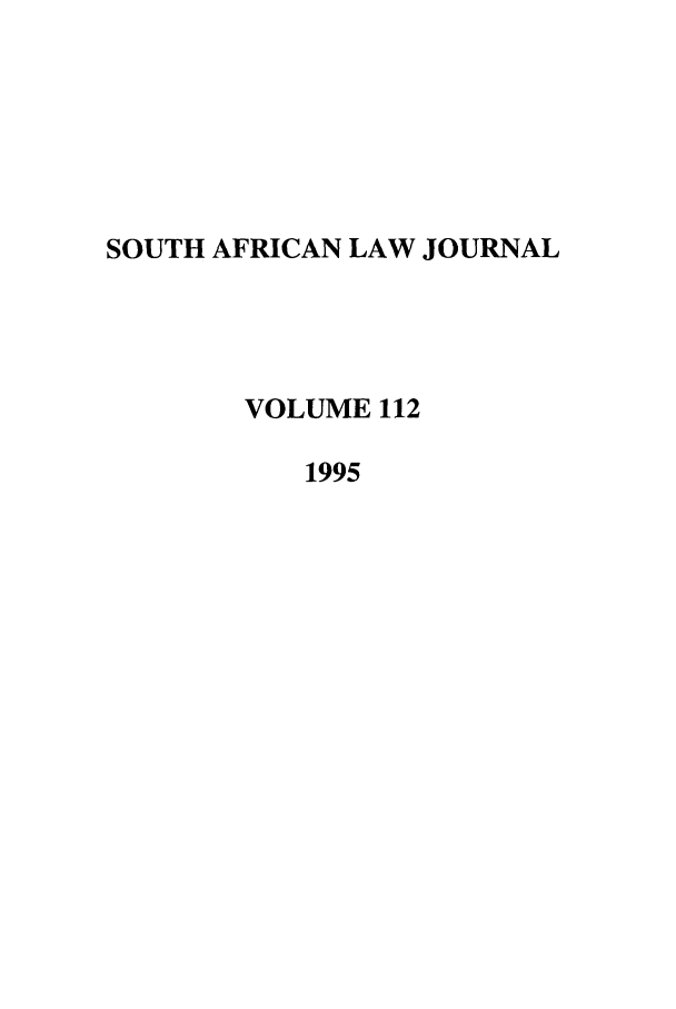 handle is hein.journals/soaf112 and id is 1 raw text is: SOUTH AFRICAN LAW JOURNAL
VOLUME 112
1995


