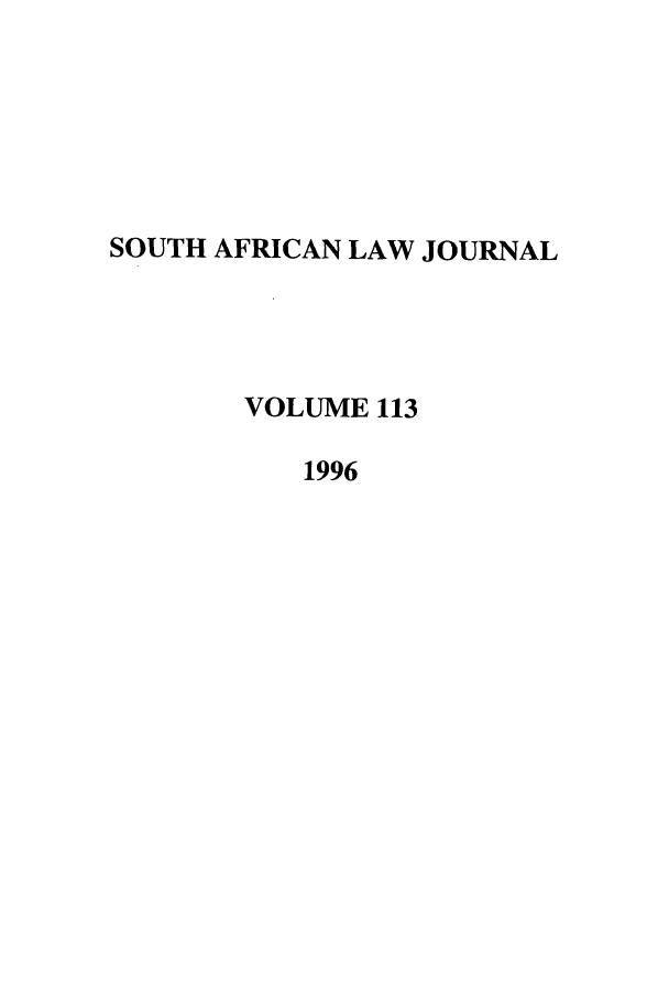 handle is hein.journals/soaf113 and id is 1 raw text is: SOUTH AFRICAN LAW JOURNAL
VOLUME 113
1996


