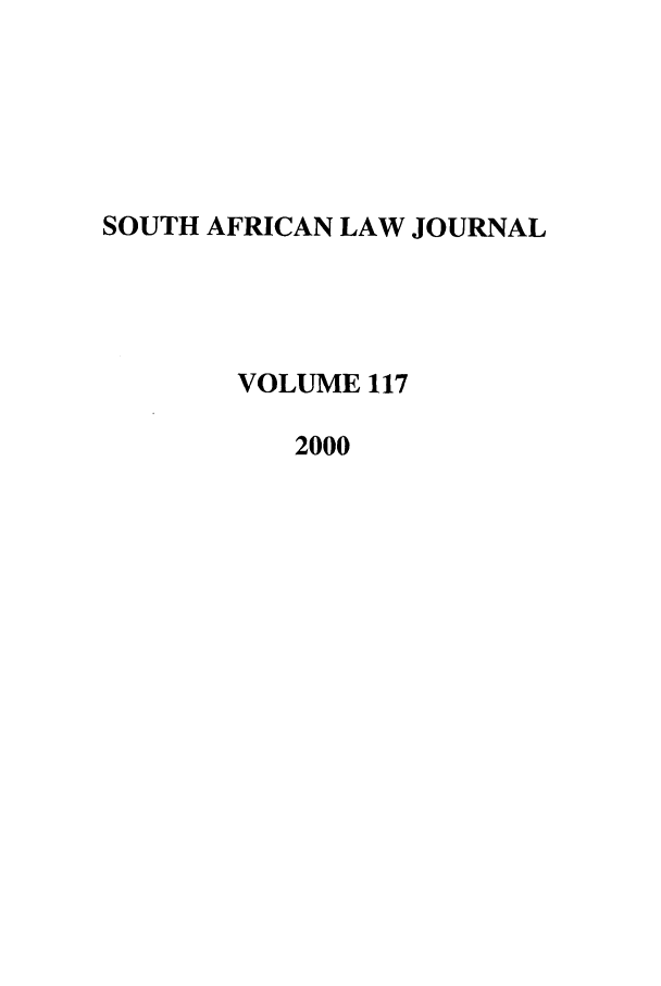 handle is hein.journals/soaf117 and id is 1 raw text is: SOUTH AFRICAN LAW JOURNAL
VOLUME 117
2000


