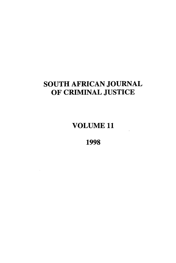 handle is hein.journals/soafcrimj11 and id is 1 raw text is: SOUTH AFRICAN JOURNAL
OF CRIMINAL JUSTICE
VOLUME 11
1998


