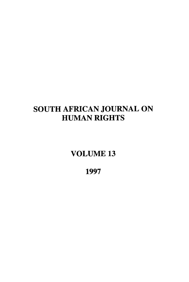 handle is hein.journals/soafjhr13 and id is 1 raw text is: SOUTH AFRICAN JOURNAL ON
HUMAN RIGHTS
VOLUME 13
1997


