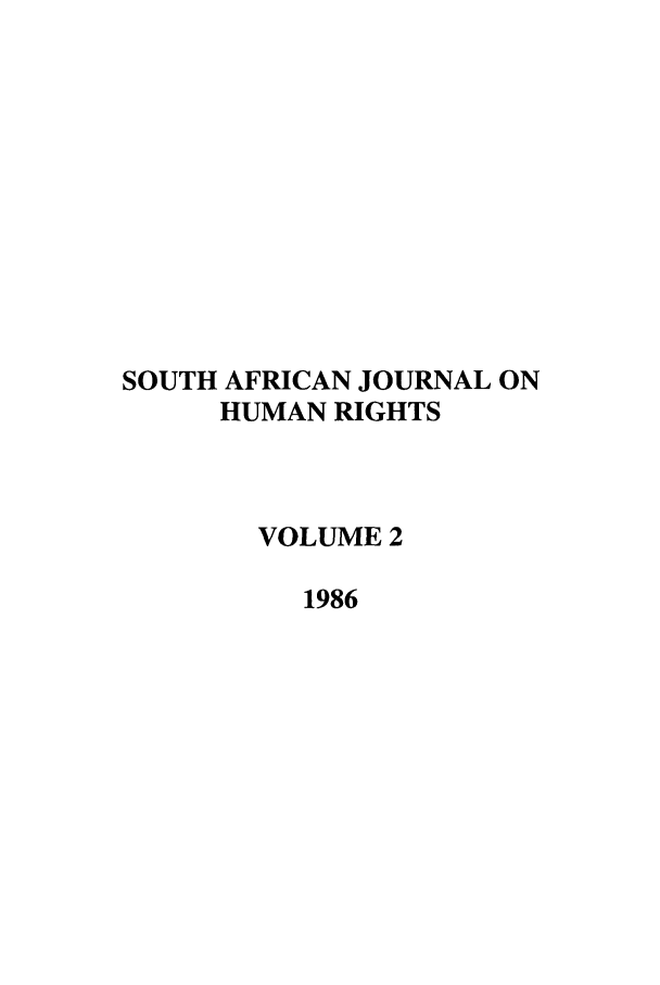handle is hein.journals/soafjhr2 and id is 1 raw text is: SOUTH AFRICAN JOURNAL ON
HUMAN RIGHTS
VOLUME 2
1986



