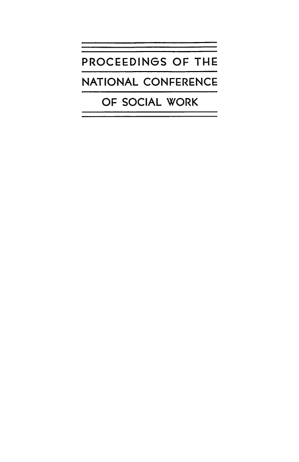 handle is hein.journals/sociwef65 and id is 1 raw text is: 



PROCEEDINGS OF THE
NATIONAL CONFERENCE
   OF SOCIAL WORK


