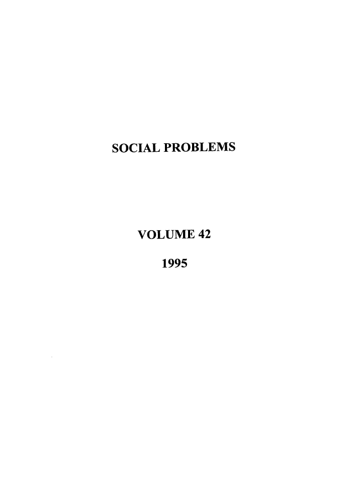 handle is hein.journals/socprob42 and id is 1 raw text is: SOCIAL PROBLEMS
VOLUME 42
1995


