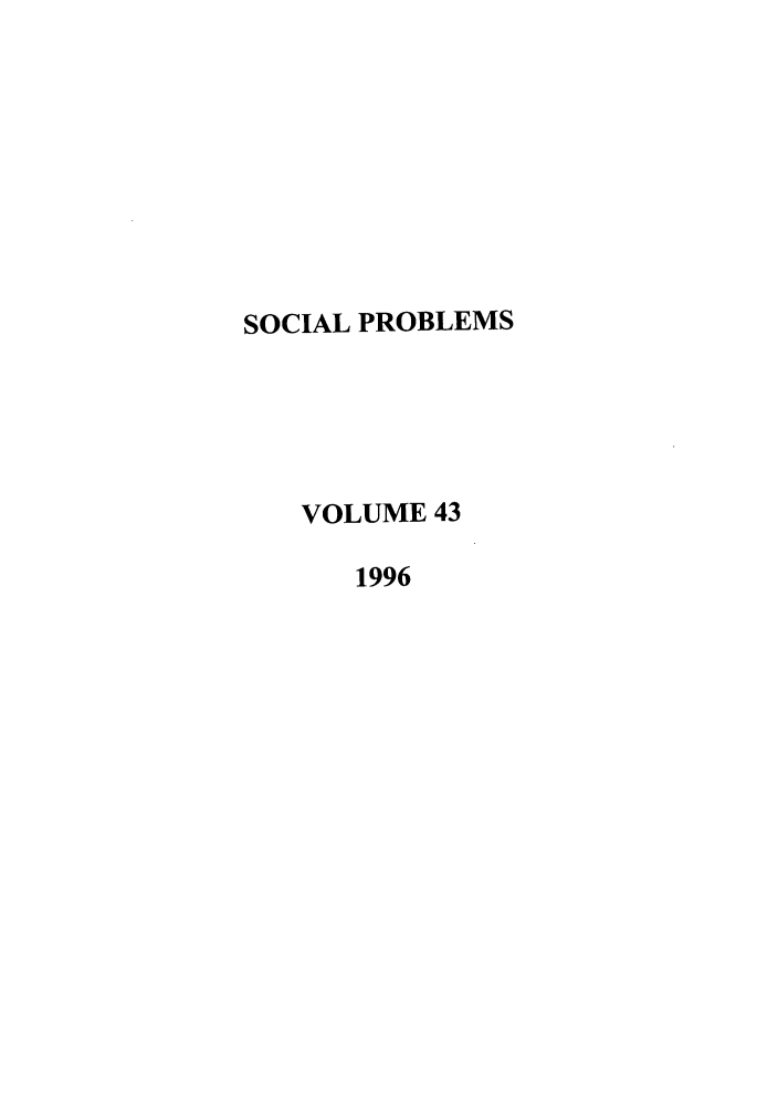handle is hein.journals/socprob43 and id is 1 raw text is: SOCIAL PROBLEMS
VOLUME 43
1996



