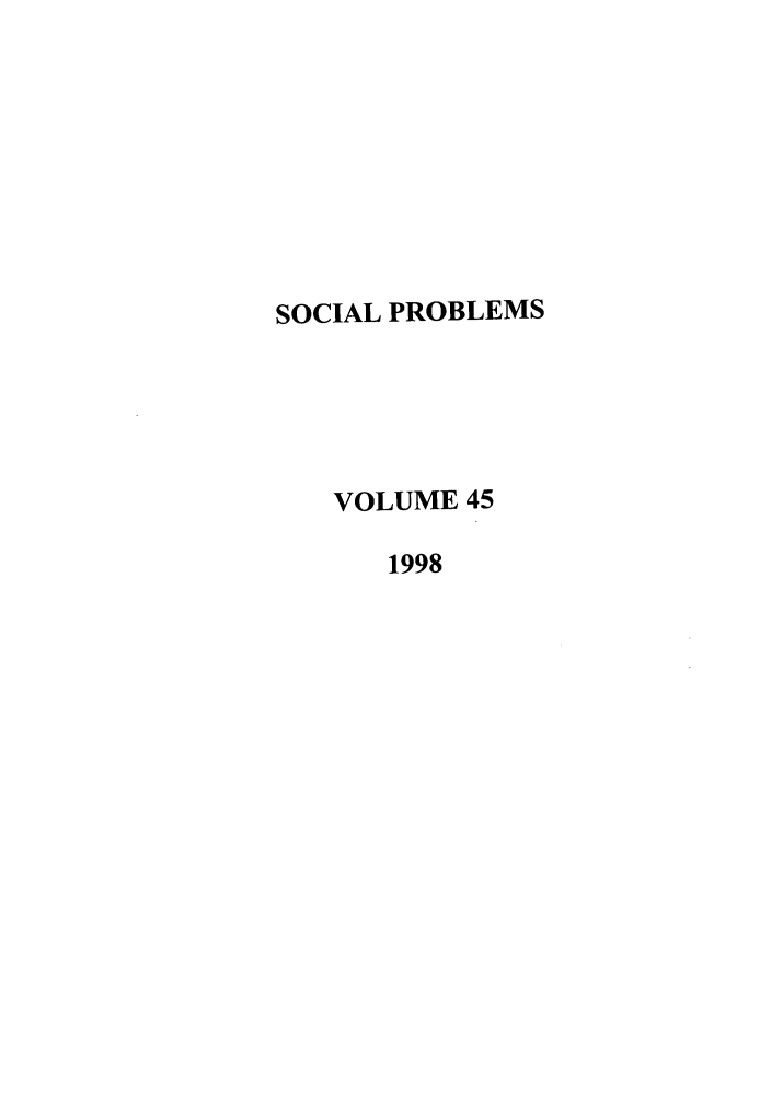 handle is hein.journals/socprob45 and id is 1 raw text is: SOCIAL PROBLEMS
VOLUME 45
1998


