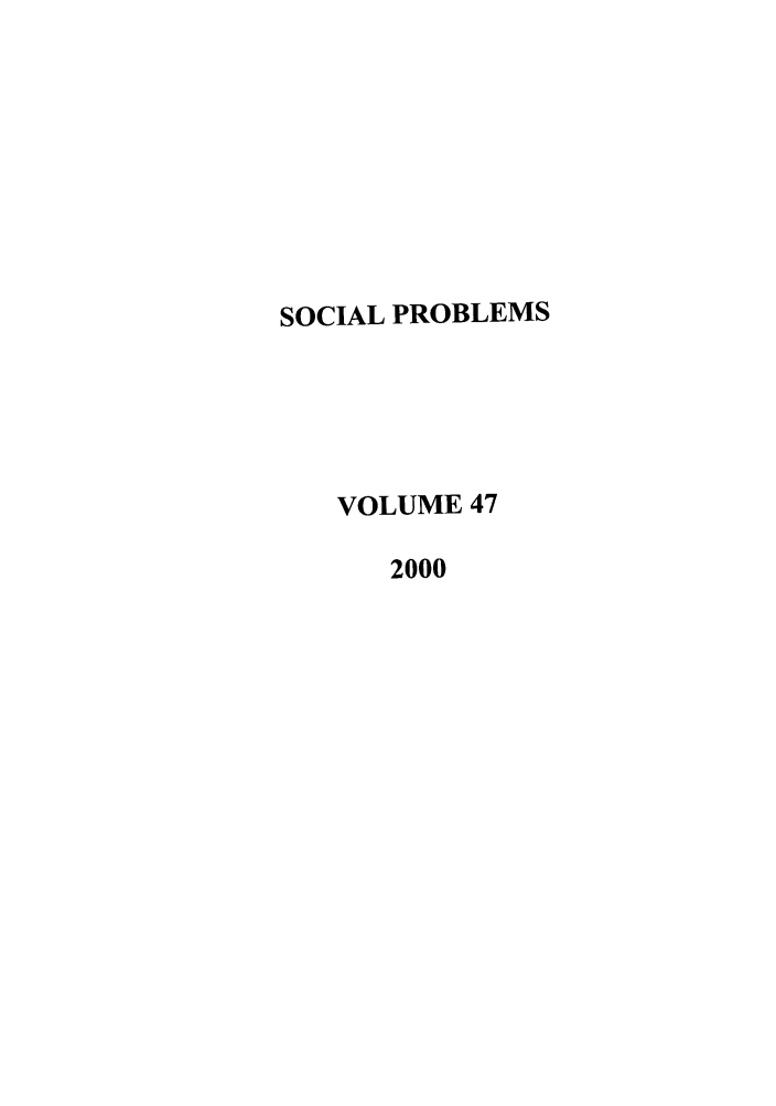 handle is hein.journals/socprob47 and id is 1 raw text is: SOCIAL PROBLEMS
VOLUME 47
2000


