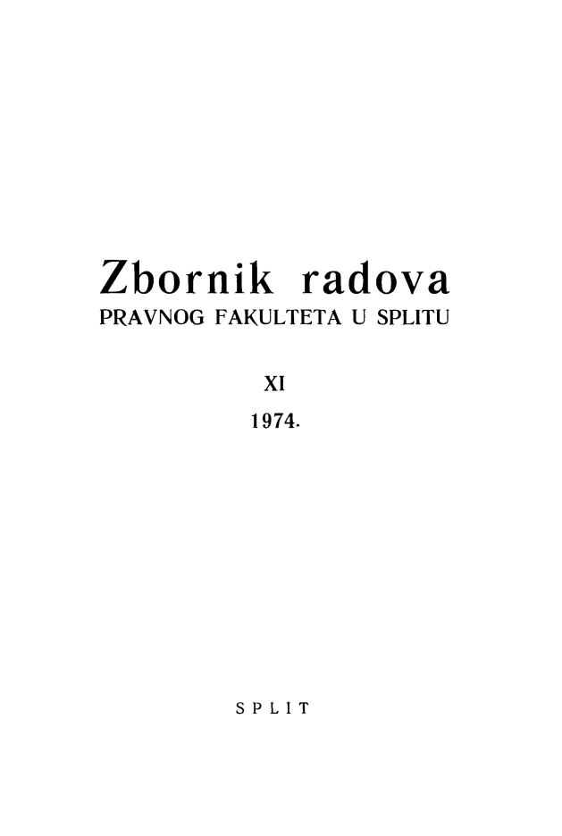 handle is hein.journals/splitu11 and id is 1 raw text is: 











Zbornik radova
PRAVNOG FAKULTETA U SPLITU


          XI
          1974.


SPLIT


