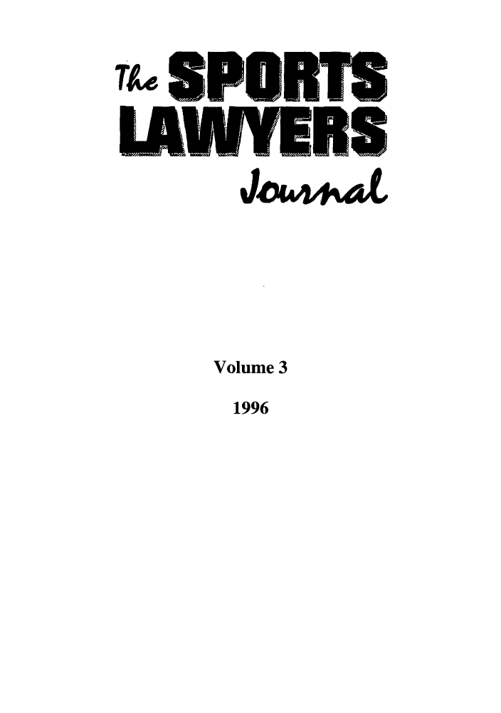 handle is hein.journals/sportlj3 and id is 1 raw text is: ASPORTS
[AWYERs

Volume 3

1996


