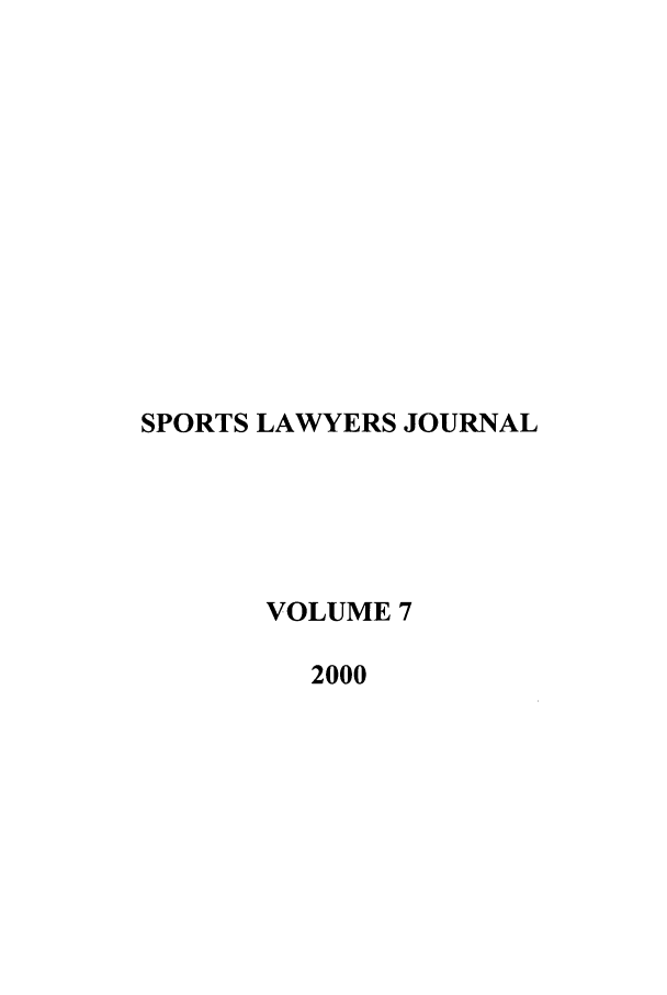 handle is hein.journals/sportlj7 and id is 1 raw text is: SPORTS LAWYERS JOURNAL
VOLUME 7
2000


