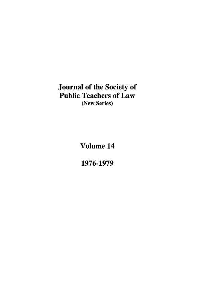 handle is hein.journals/sptlns14 and id is 1 raw text is: Journal of the Society of
Public Teachers of Law
(New Series)
Volume 14
1976-1979



