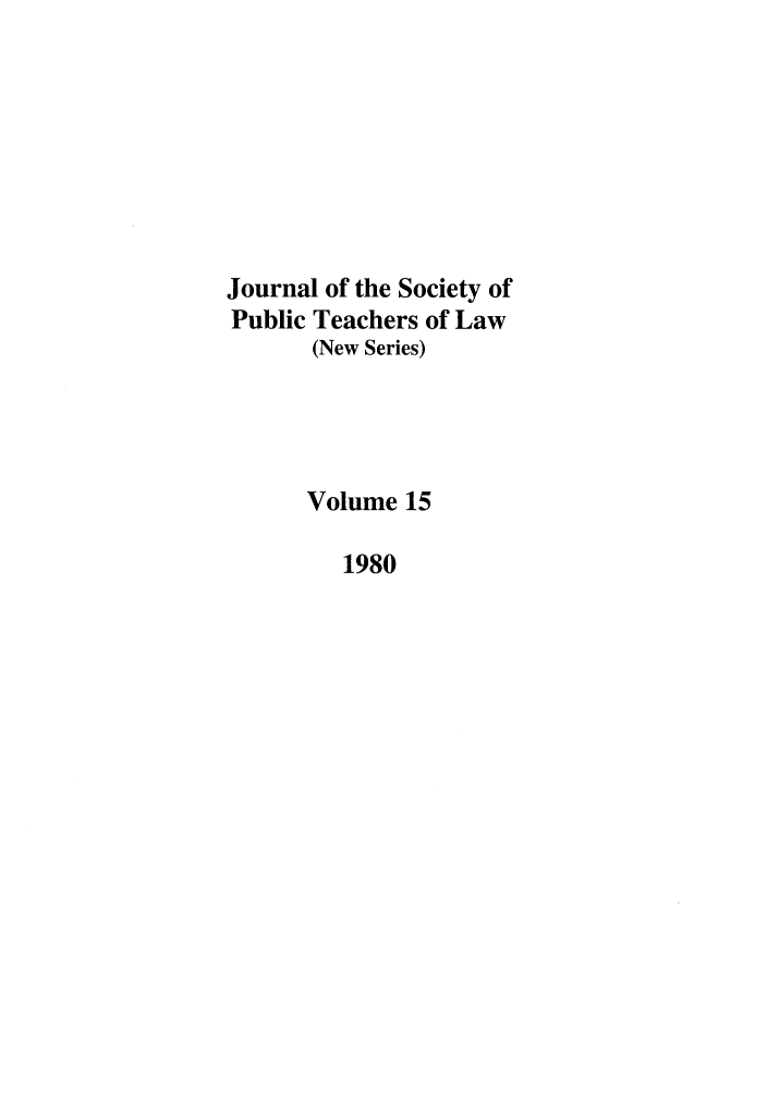 handle is hein.journals/sptlns15 and id is 1 raw text is: Journal of the Society of
Public Teachers of Law
(New Series)
Volume 15
1980


