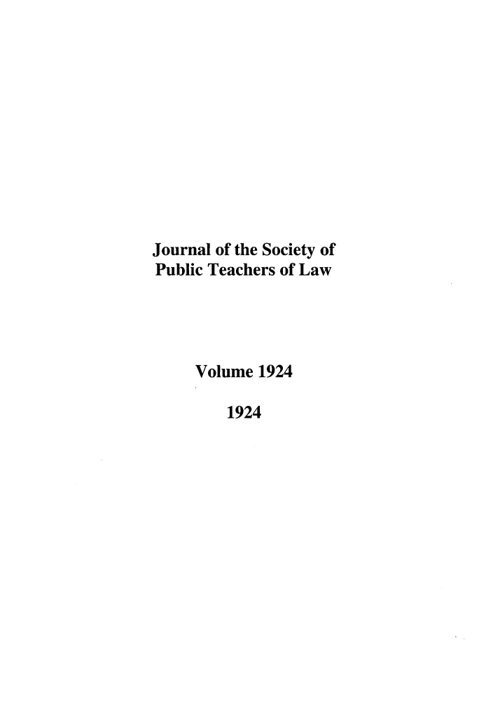 handle is hein.journals/sptlos1924 and id is 1 raw text is: Journal of the Society of
Public Teachers of Law
Volume 1924
1924



