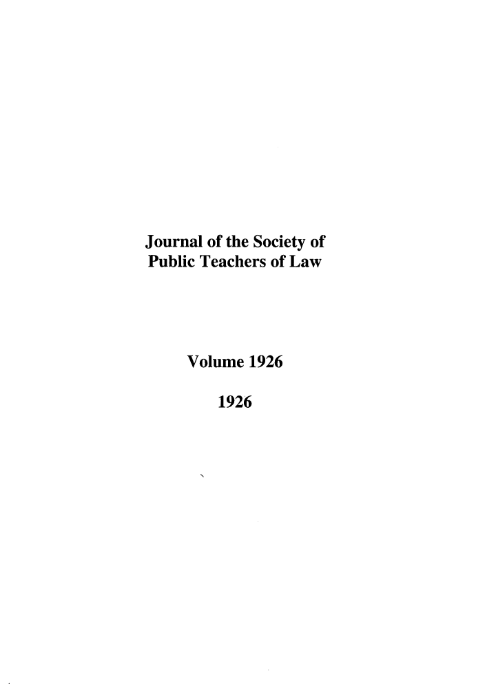 handle is hein.journals/sptlos1926 and id is 1 raw text is: Journal of the Society of
Public Teachers of Law
Volume 1926
1926


