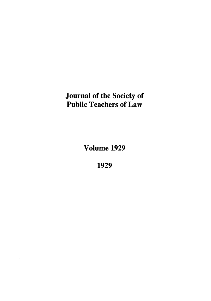 handle is hein.journals/sptlos1929 and id is 1 raw text is: Journal of the Society of
Public Teachers of Law
Volume 1929
1929


