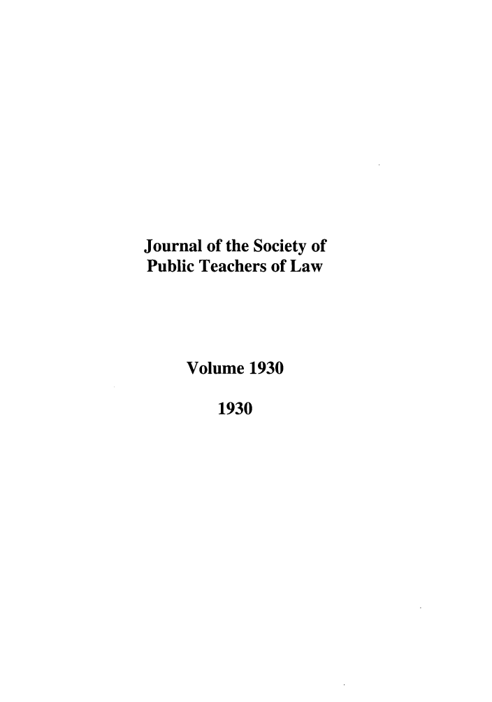 handle is hein.journals/sptlos1930 and id is 1 raw text is: Journal of the Society of
Public Teachers of Law
Volume 1930
1930


