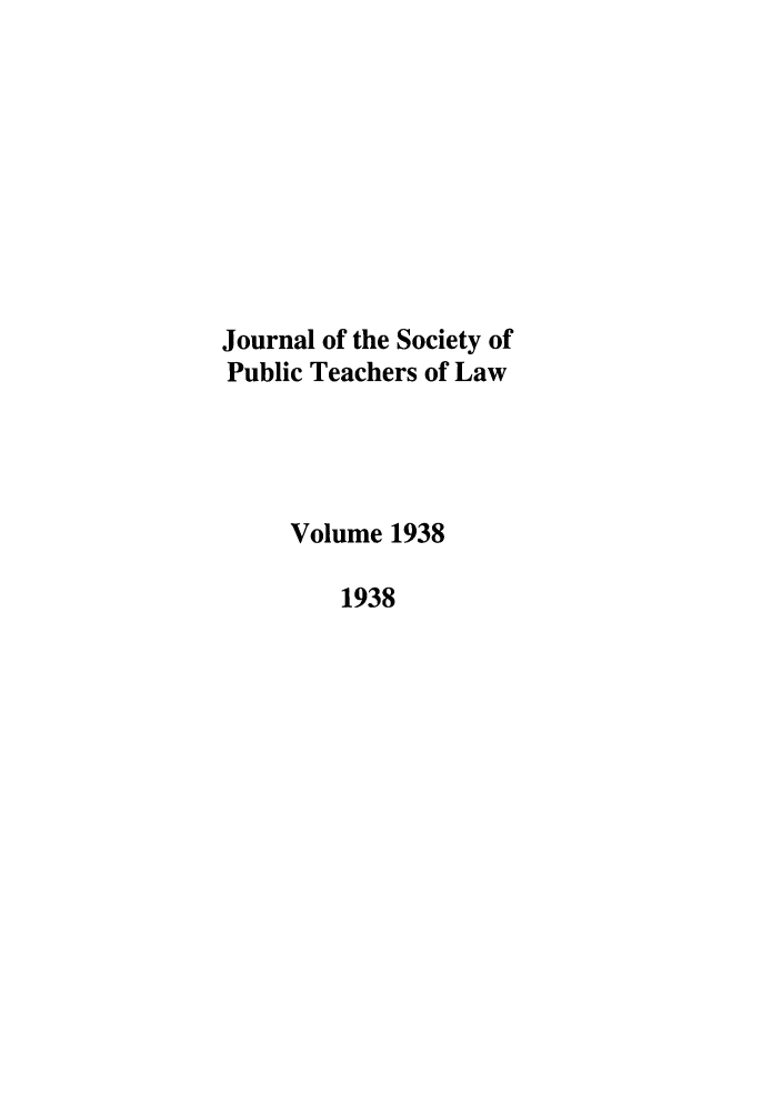 handle is hein.journals/sptlos1938 and id is 1 raw text is: Journal of the Society of
Public Teachers of Law
Volume 1938
1938


