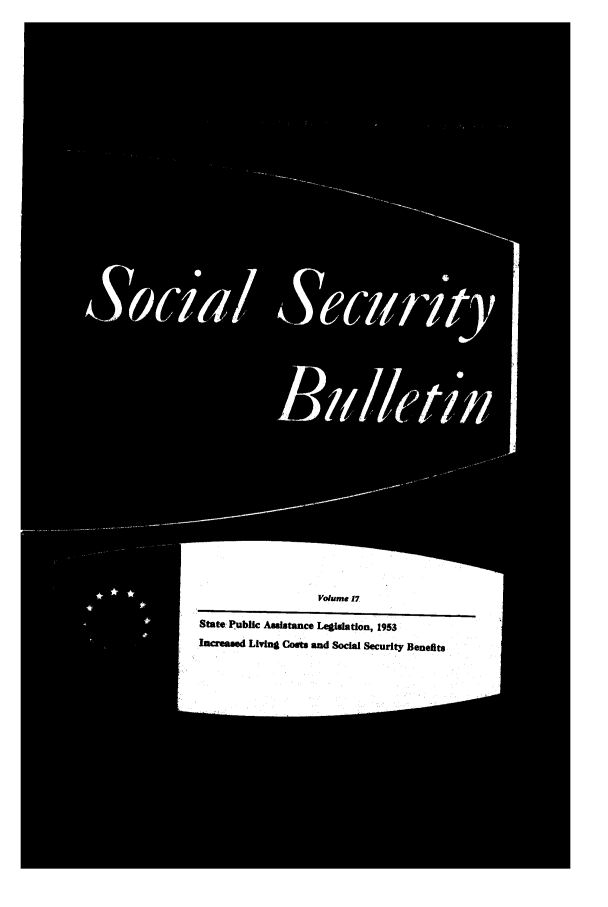handle is hein.journals/ssbul17 and id is 1 raw text is: Volume 17
State: Public Assistance Legislation, 1953
Increased Living Costs and Social Security Benefits


