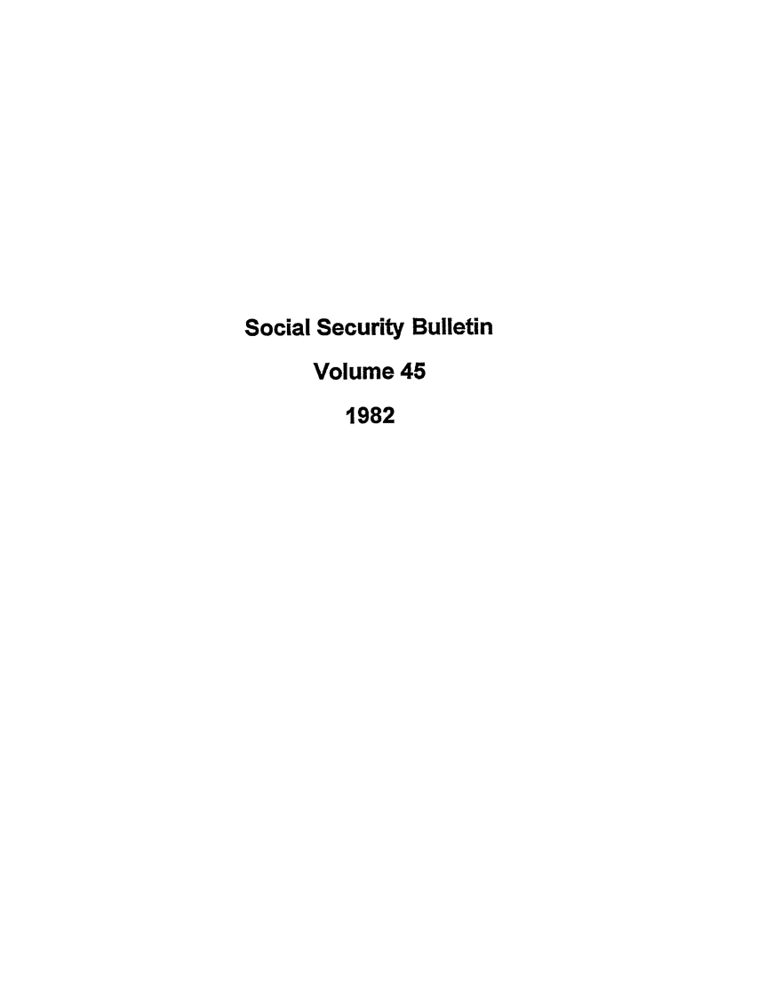 handle is hein.journals/ssbul45 and id is 1 raw text is: Social Security Bulletin
Volume 45
1982


