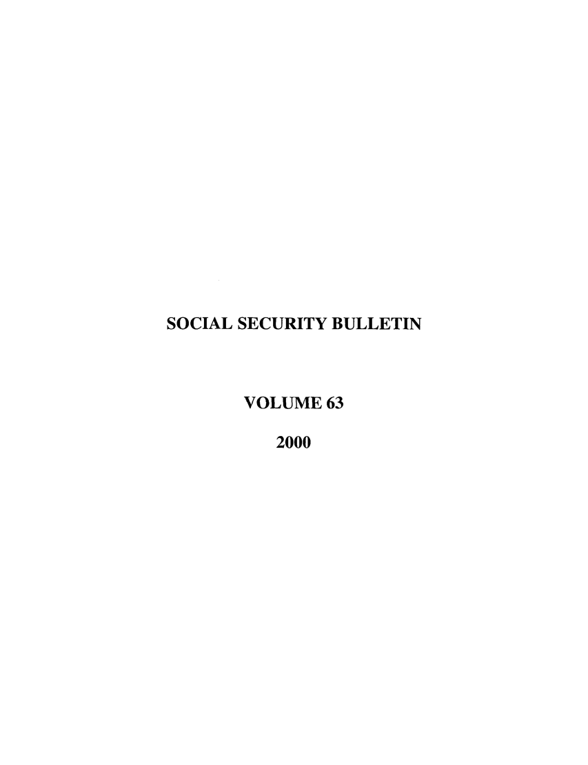 handle is hein.journals/ssbul63 and id is 1 raw text is: SOCIAL SECURITY BULLETIN
VOLUME 63
2000


