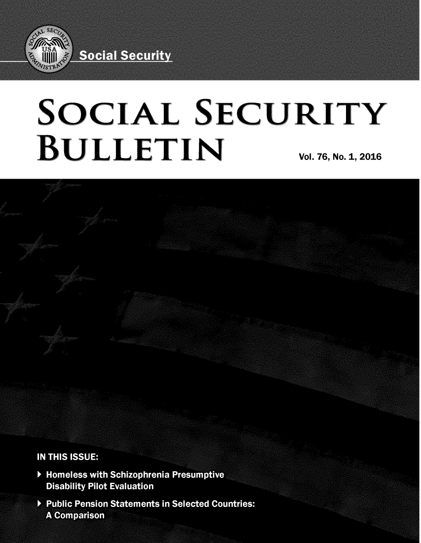 handle is hein.journals/ssbul76 and id is 1 raw text is: 

SOCIAL SECURITY
BULLETIN      Vol. 76, No. 1, 2016


