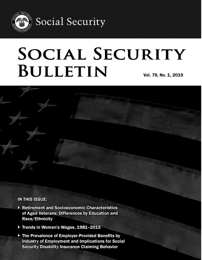 handle is hein.journals/ssbul79 and id is 1 raw text is: 

SOCIAL SECURITY
BULLETIN      Vol. 79, No. 1, 2019



