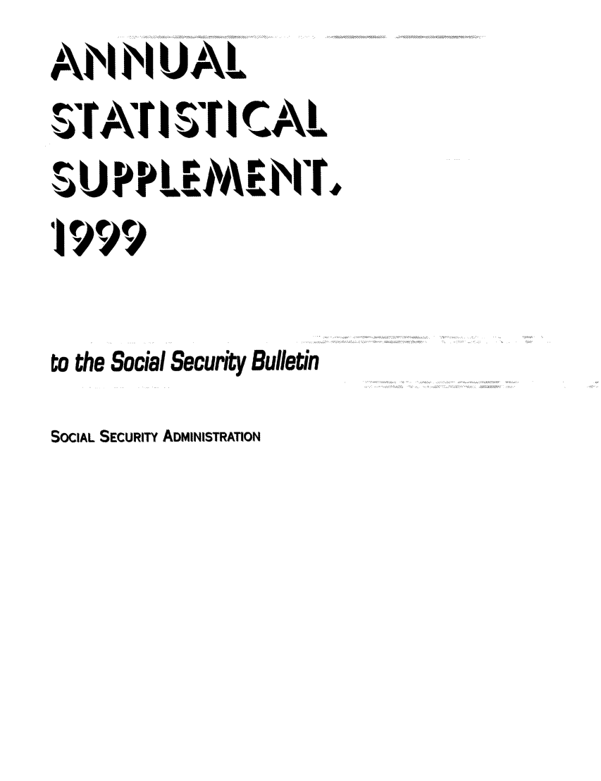 handle is hein.journals/ssbuls1999 and id is 1 raw text is: AI lUAL
STATIST I CAL
SUh PLEMEuituT
to the Social Security Bulletin

SOCIAL SECURITY ADMINISTRATION


