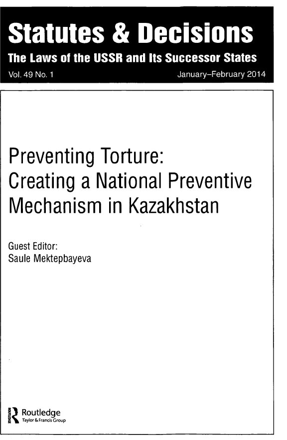 handle is hein.journals/stadlussr49 and id is 1 raw text is: 
Nmff


I


Preventing   Torture:


Creating


a National   Preventive


Mechanism in Kazakhstan

Guest Editor:
Saule Mektepbayeva







  Routledge
  Taylor & Francis Group


H    I I IIK


