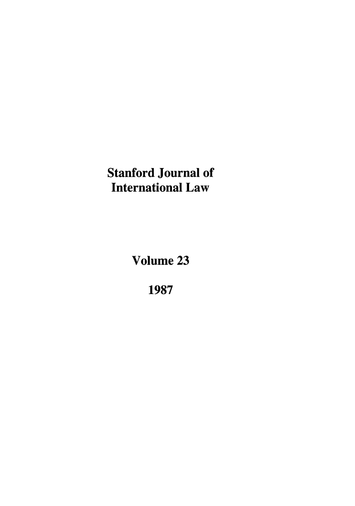 handle is hein.journals/stanit23 and id is 1 raw text is: Stanford Journal of
International Law
Volume 23
1987


