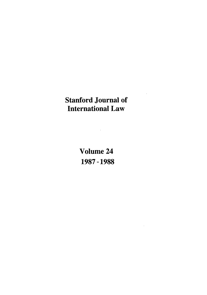 handle is hein.journals/stanit24 and id is 1 raw text is: Stanford Journal of
International Law
Volume 24
1987-1988


