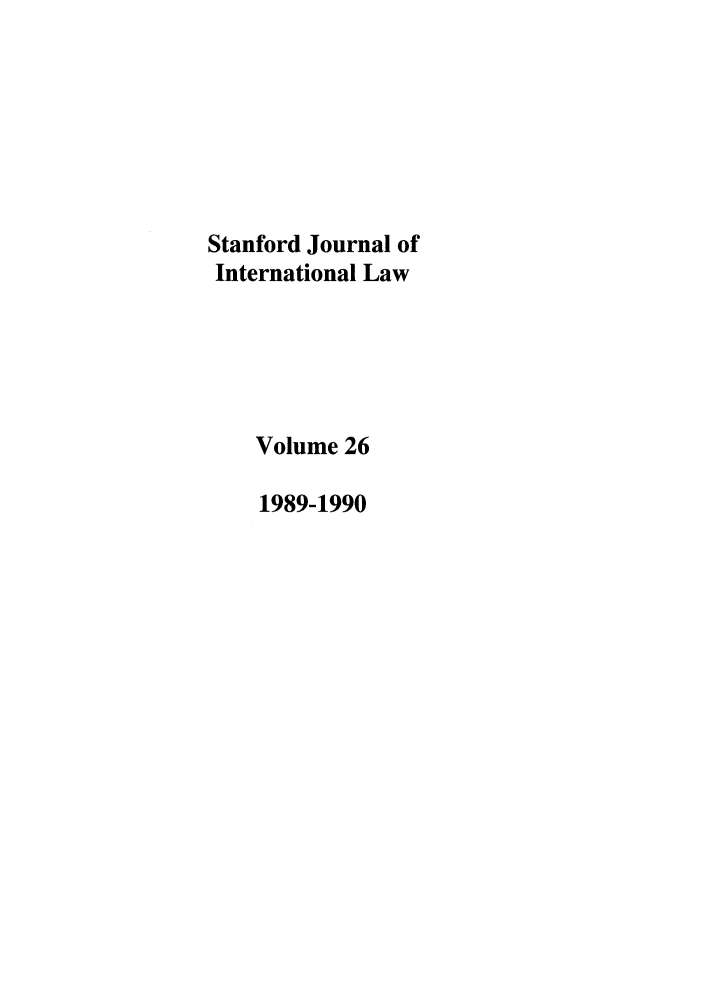 handle is hein.journals/stanit26 and id is 1 raw text is: Stanford Journal of
International Law
Volume 26
1989-1990



