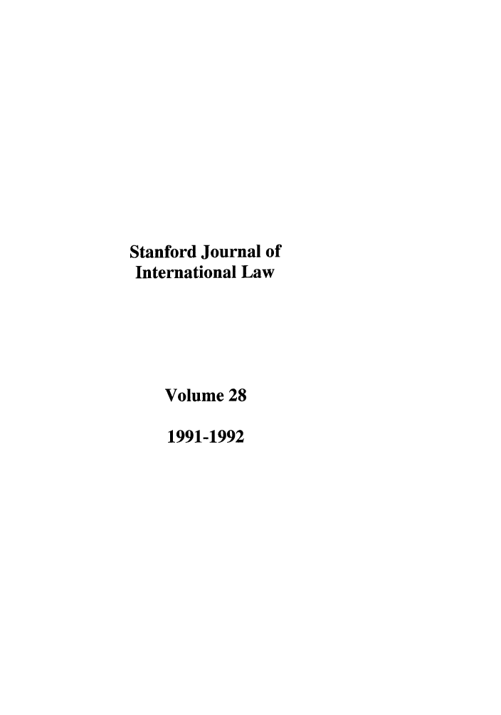 handle is hein.journals/stanit28 and id is 1 raw text is: Stanford Journal of
International Law
Volume 28
1991-1992


