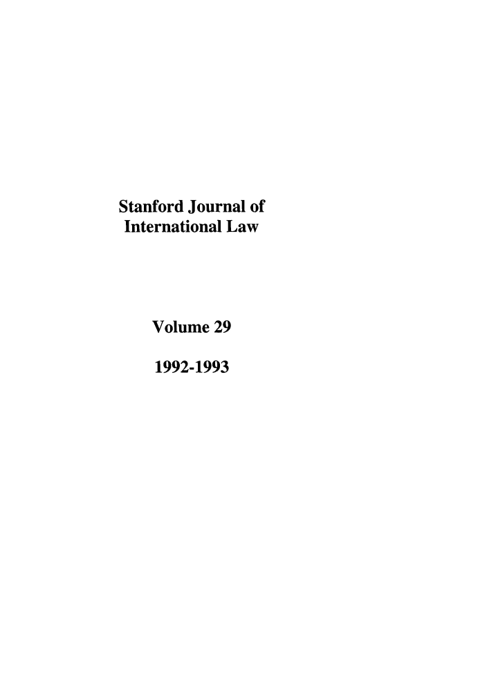 handle is hein.journals/stanit29 and id is 1 raw text is: Stanford Journal of
International Law
Volume 29
1992-1993


