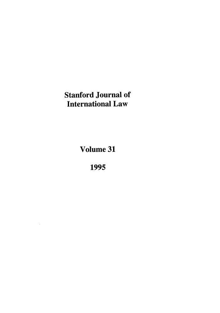 handle is hein.journals/stanit31 and id is 1 raw text is: Stanford Journal of
International Law
Volume 31
1995


