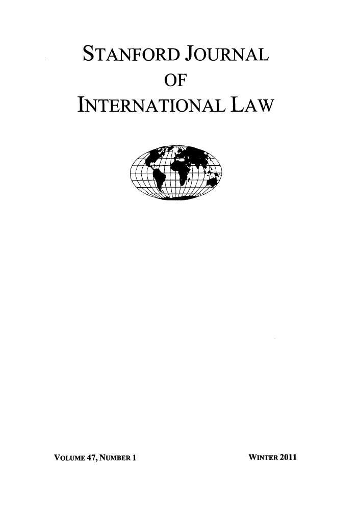 handle is hein.journals/stanit47 and id is 1 raw text is: STANFORD JOURNAL
OF
INTERNATIONAL LAW

VOLUME 47, NUMBER 1

WINTER 2011


