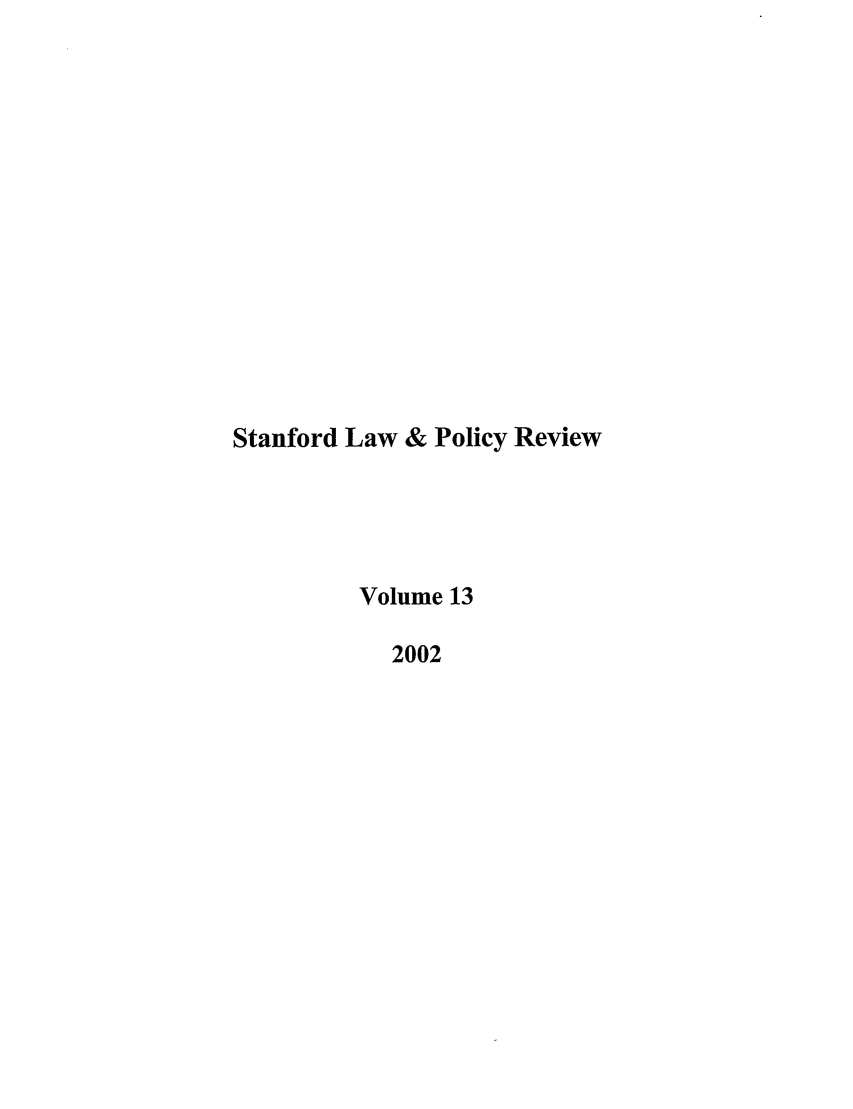 handle is hein.journals/stanlp13 and id is 1 raw text is: Stanford Law & Policy Review
Volume 13
2002


