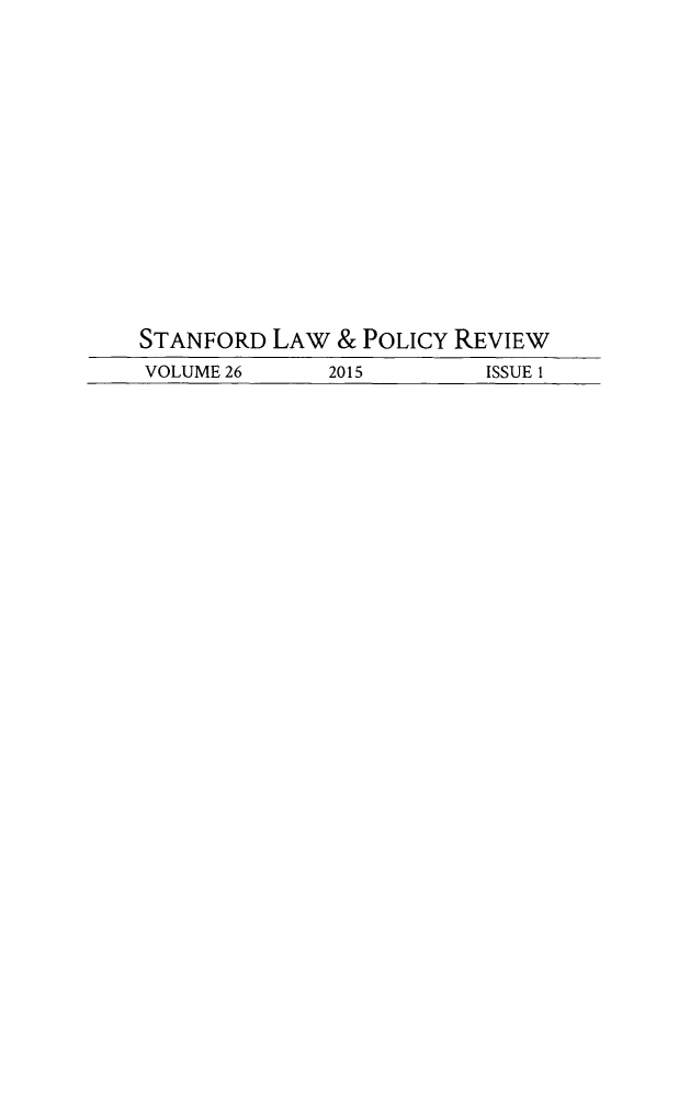 handle is hein.journals/stanlp26 and id is 1 raw text is: 












STANFORD  LAW  & POLICY REVIEW
VOLUME 26     2015         ISSUE 1



