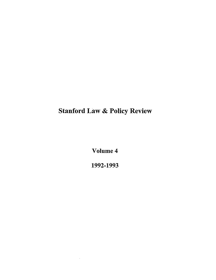 handle is hein.journals/stanlp4 and id is 1 raw text is: Stanford Law & Policy Review
Volume 4
1992-1993


