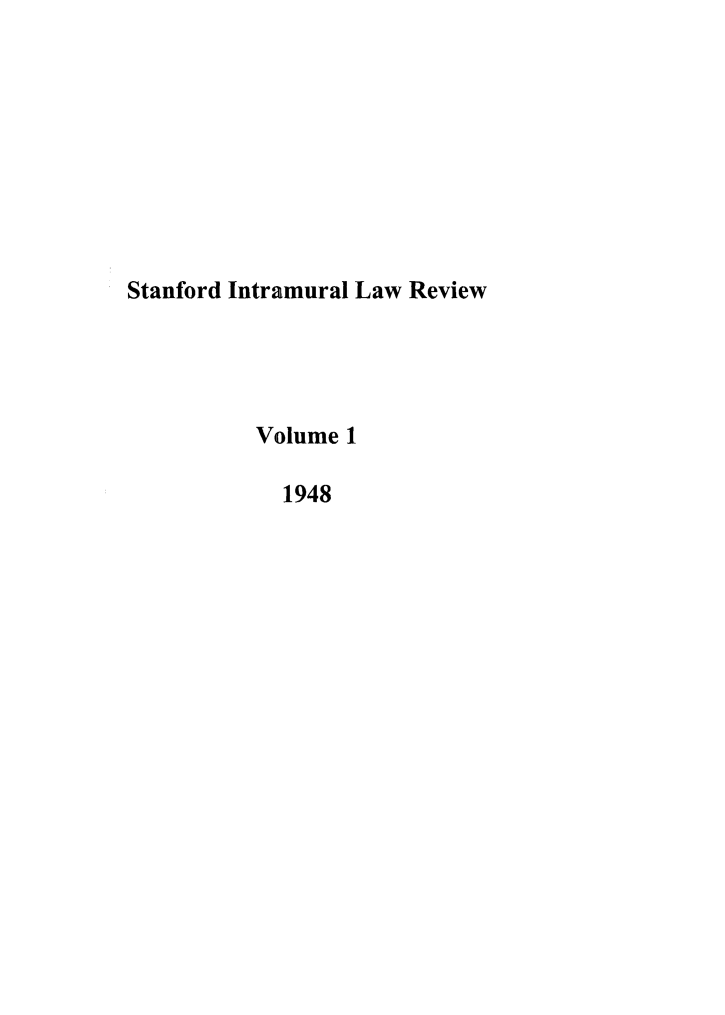 handle is hein.journals/stanmu1 and id is 1 raw text is: 









Stanford Intramural Law Review




          Volume 1

            1948


