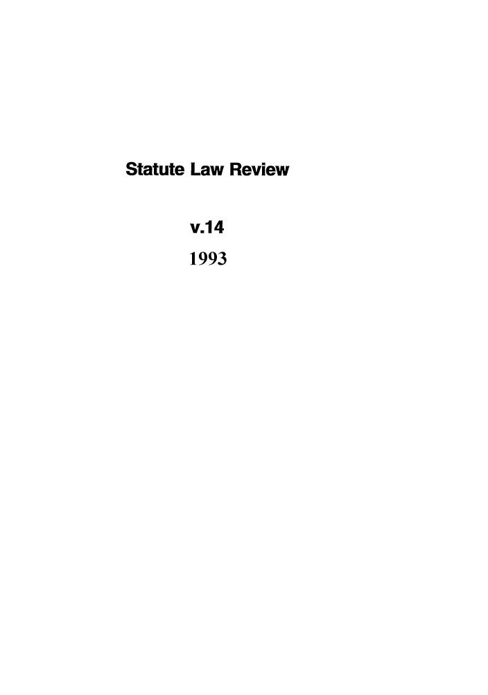 handle is hein.journals/statlr14 and id is 1 raw text is: Statute Law Review
v.14
1993


