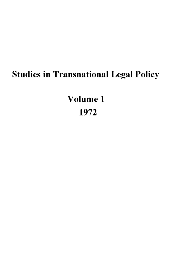 handle is hein.journals/stdtlp1 and id is 1 raw text is: Studies in Transnational Legal Policy
Volume 1
1972


