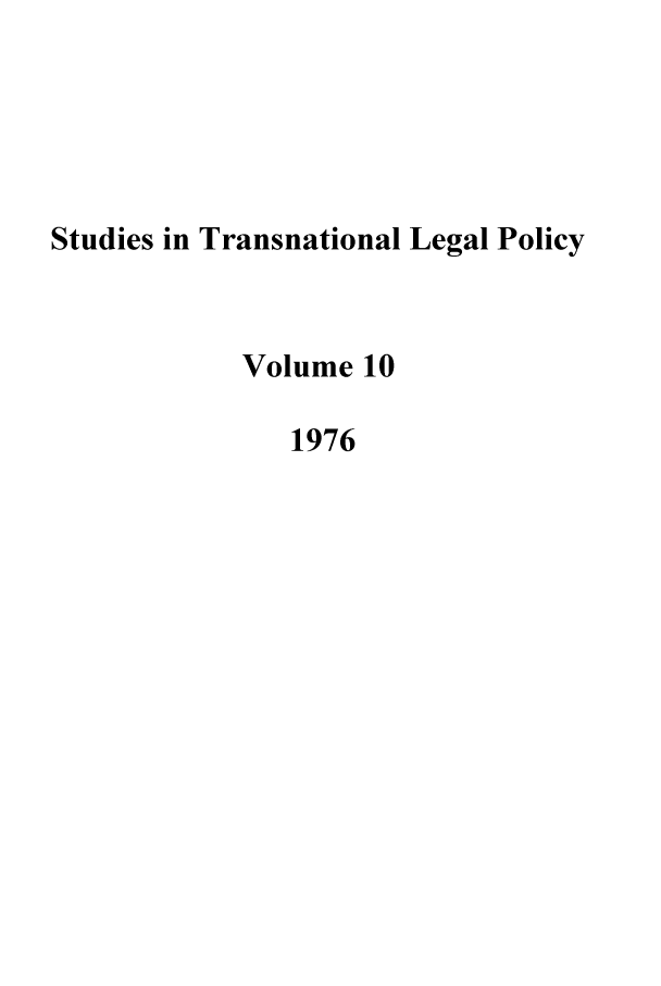 handle is hein.journals/stdtlp10 and id is 1 raw text is: Studies in Transnational Legal Policy
Volume 10
1976


