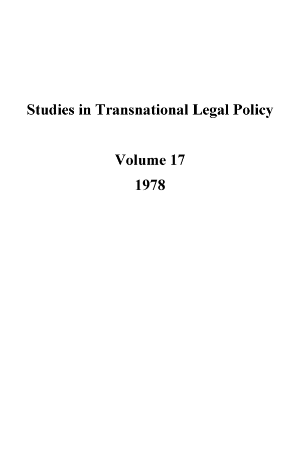 handle is hein.journals/stdtlp17 and id is 1 raw text is: Studies in Transnational Legal Policy
Volume 17
1978


