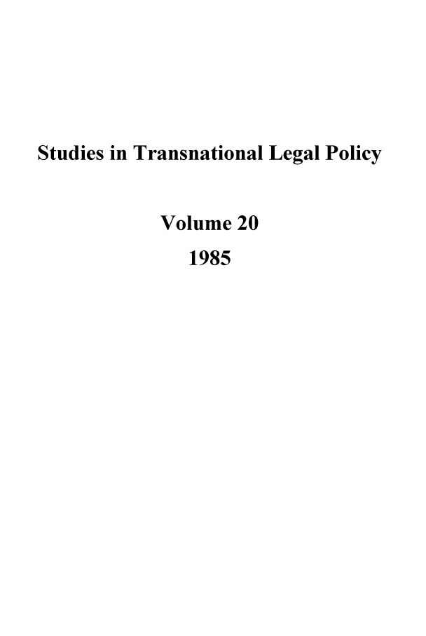 handle is hein.journals/stdtlp20 and id is 1 raw text is: Studies in Transnational Legal Policy
Volume 20
1985


