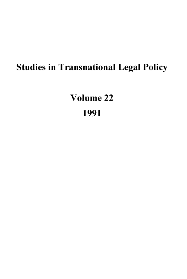 handle is hein.journals/stdtlp22 and id is 1 raw text is: Studies in Transnational Legal Policy
Volume 22
1991



