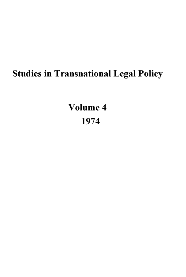 handle is hein.journals/stdtlp4 and id is 1 raw text is: Studies in Transnational Legal Policy
Volume 4
1974


